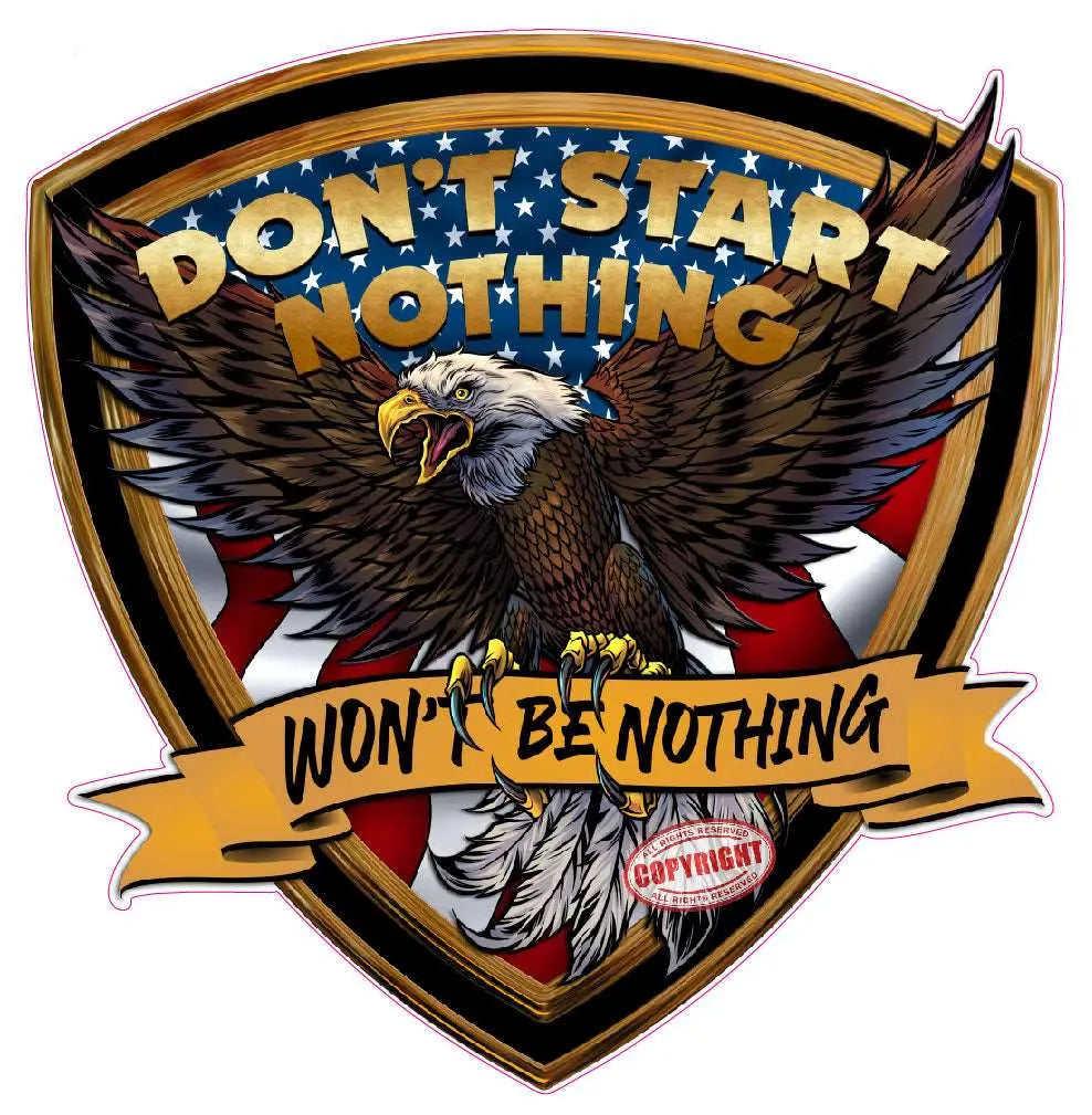 Don't start nothing, Won't be nothing American flag crest with eagle