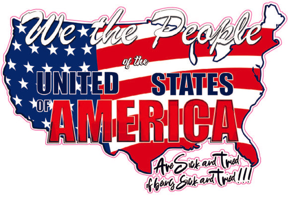 United States of America We the People sick and tried Decal