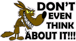 Don't Even Think About it Decal 