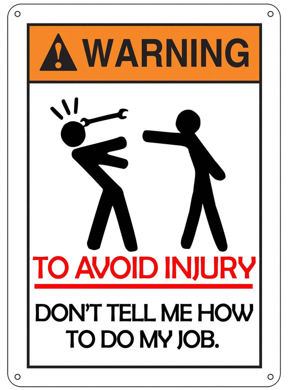  Warning to avoid injury don't tell how to do my job