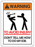  Warning to avoid injury don't tell how to do my job