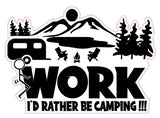 Frick Work I'd rather be Camping decal