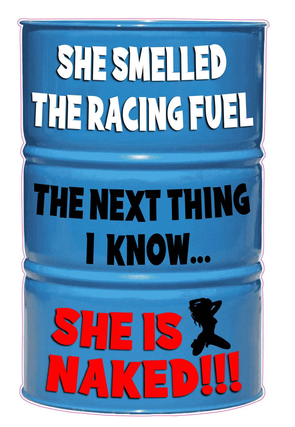 She Smelled the racing fuel the next thing I know she is naked decal