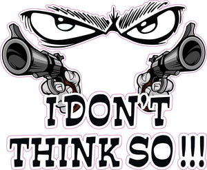 I Don't Think So Decal