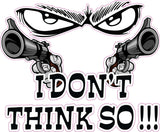 I Don't Think So Decal
