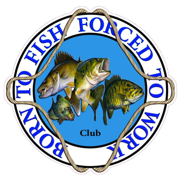 Born to Fish Forced to Work Club Decal - 5