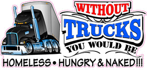 Without Truckers Decal